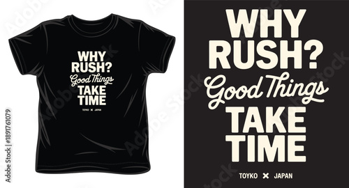 Minimalist graphic tee illustration with why rush good things take time message in cream white letters on black background vector art