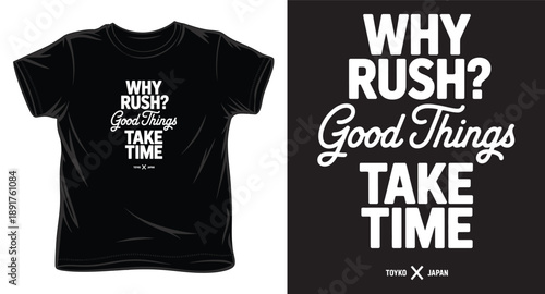 Modern script and sans typography t shirt vector illustration with why rush good things take time inspirational text design element