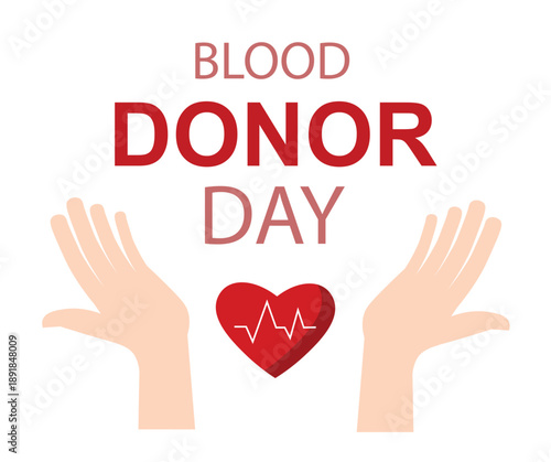 Blood Donor Day. Hands, Heart and Text