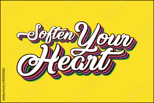 Soften Your Heart Layered Script Typography on Yellow Background