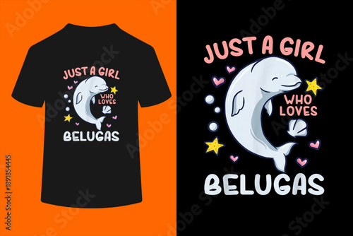Beluga Whale Just a Girl Who Loves Belugas T-Shirt
