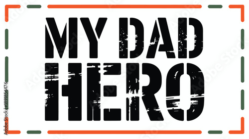 My dad hero text in a grunge style, honoring fathers with a rustic border Vector