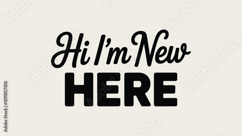 Hi i'm new here: a warm welcome message with stylish typography on a light background Vector