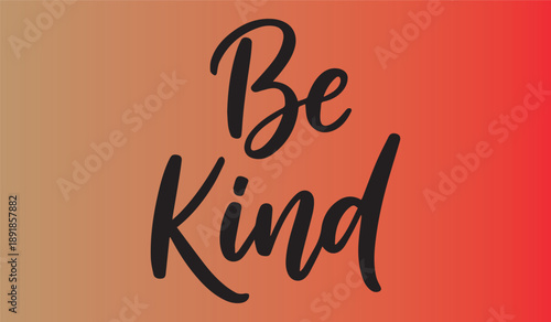 A vibrant gradient background showcases the handwritten phrase be kind in bold black lettering promoting positivity and compassion high quality