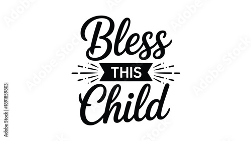A heartfelt typographic design: bless this child, a loving message for newborn and baptism Vector