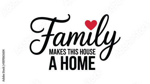 Family makes this house a home: a heartwarming typographic design about togetherness Vector