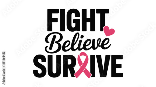 Fight, believe, survive: a powerful message of hope and resilience for breast cancer awareness Vector
