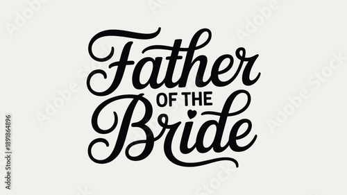 Elegant script design for the father of the bride with a charming heart detail Vector