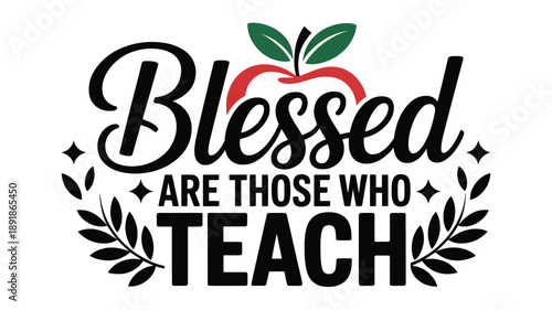Blessed are those who teach: a heartfelt tribute to dedicated educators Vector