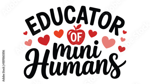Educator of mini humans with loving hearts and a classic apple design for teachers Vector