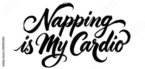 “Napping Is My Cardio”. Funny quote hand lettering typography about napping