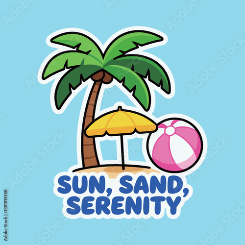 Summer vacation beach scene sticker with palm tree, yellow umbrella and pink ball, sun sand serenity text tropical travel vector illustration.