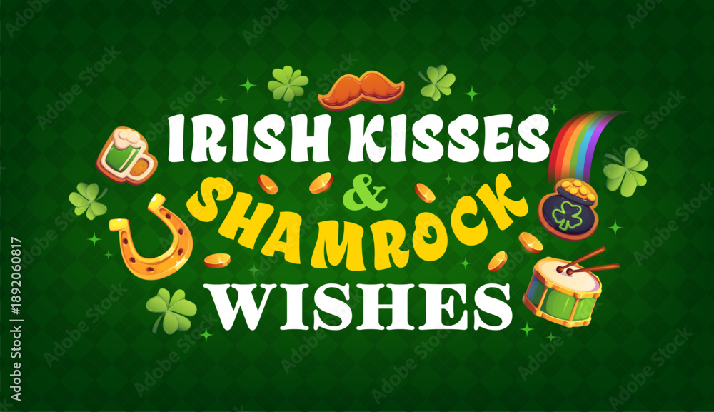 Fototapeta premium Irish kisses and shamrock wishes St Patrick's day quote greeting card. Saint Patrick festival vector quote banner. Irish holiday greeting card with horseshoe, shamrock clover, rainbow and cauldron