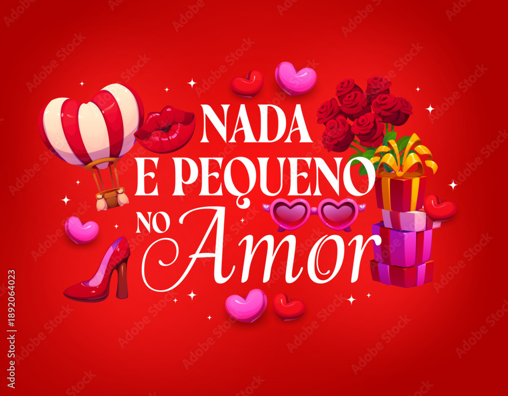 Fototapeta premium Nada e pequeno no amor Valentine's day quote on spanish. Saint Valentine day, romance party vector greeting card. Love celebration quote banner with air balloon, woman lips and shoe, roses and gifts