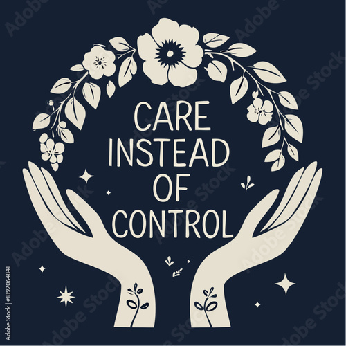 open hands and floral arc for compassionate branding and emotional wellness messaging; care instead of control 