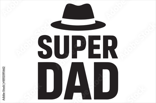 A black fedora hat sits above the bold text super dad in a graphic design