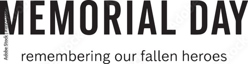Memorial Day remembering our fallen heroes bold black text on white background remembrance holiday