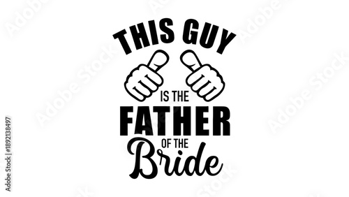 A black and white graphic design for a father of the bride