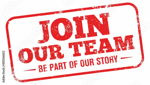 A red stamped text reads 'JOIN OUR TEAM' with a call to action to 'BE PART OF OUR STORY' on a document