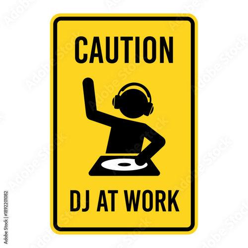 CAUTION DJ AT WORK. Isolated graphic on yellow background. Scalable and editable EPS 10 vector graphic ideal for poster, wall arts, cards and apparel print
