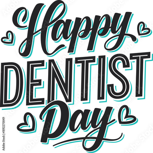 Happy Dentist Day lettering. Vector calligraphy quote. Typography poster for professional holiday