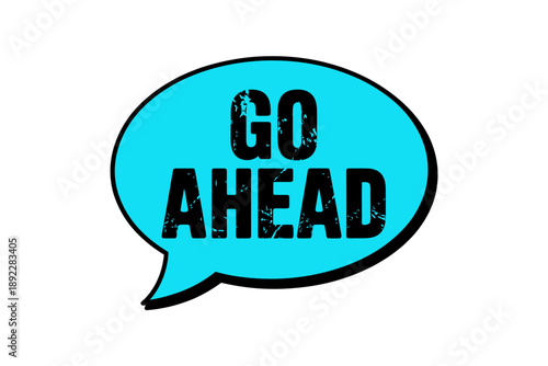 go ahead message in speech bubble