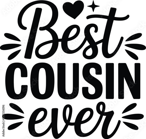 Black handwritten cousin ever text with heart and star symbols
