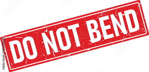 Red Do Not Bend Grunge Sign with White Text Isolated on White Background