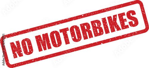 A bold red grunge rubber stamp clearly indicates no motorbikes allowed on a bright white background