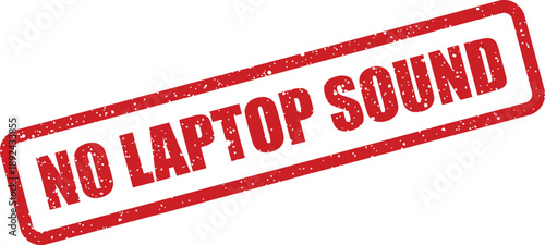 A bold red grunge rubber stamp displays the clear capitalized message NO LAPTOP SOUND on a white background