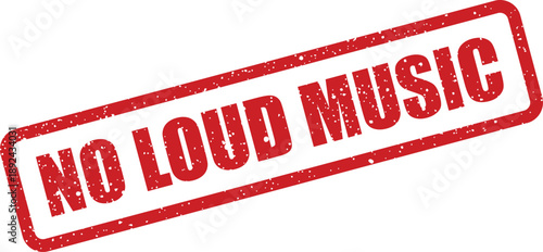 A bold red rectangular rubber stamp indicating the clear restriction NO LOUD MUSIC against a bright white background