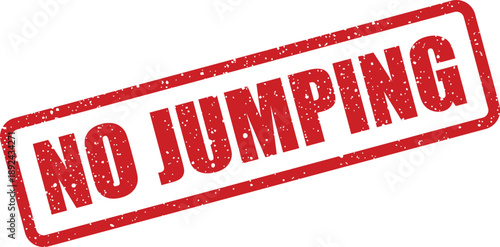A bold red rubber stamp with a distressed texture explicitly displays the phrase NO JUMPING on a clear white surface