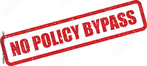 A clear red rectangular rubber stamp boldly stating NO POLICY BYPASS against a bright white isolated background