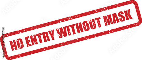 A red grunge rubber stamp warns NO ENTRY WITHOUT MASK on a clean white background