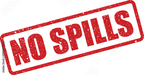 A red grunge textured rubber stamp vividly shows the important safety message No Spills on white