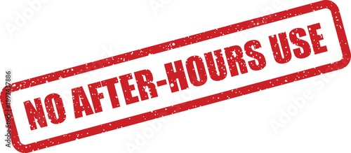 A red rectangular distressed rubber stamp features the important message no after hours use