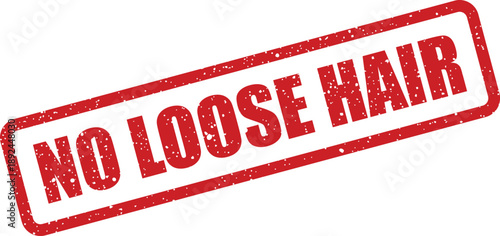 A red rectangular rubber stamp clearly displaying the important safety message NO LOOSE HAIR on a clean white background