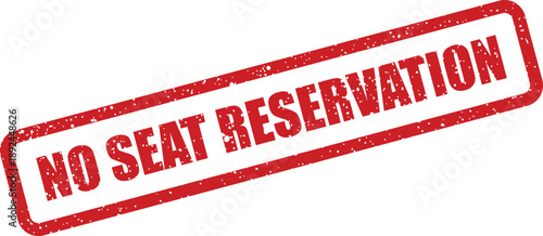 A stark red rubber stamp communicates the important message NO SEAT RESERVATION indicating an open seating policy