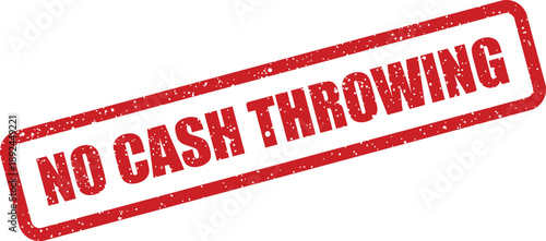 A textured red rubber stamp boldly declares NO CASH THROWING with an official look on a white background