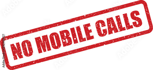 A vibrant red grunge rubber stamp clearly states no mobile calls on a crisp white background