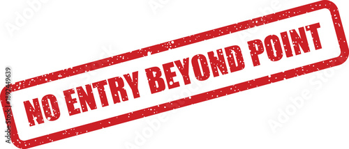 A vibrant red grunge rubber stamp clearly indicates a strict NO ENTRY BEYOND POINT restriction message