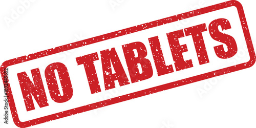 A vibrant red grunge rubber stamp clearly states the NO TABLETS rule on a bright white background