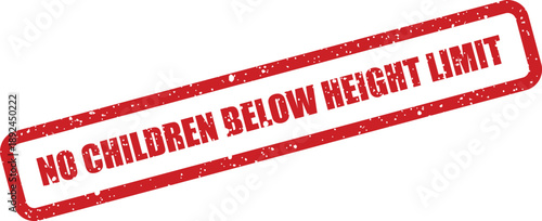 A vibrant red rubber stamp with a prominent message NO CHILDREN BELOW HEIGHT LIMIT clearly displayed on a white surface