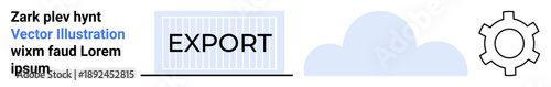 Shipping container marked Export, gear icon symbolizing process, and cloud representing data storage. Ideal for trade, logistics, technology, cloud computing, synchronization, automation simple