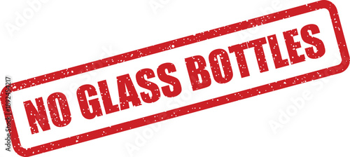 Distressed red rectangular stamp clearly indicating NO GLASS BOTTLES on a bright white isolated surface
