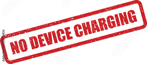 NO DEVICE CHARGING message clearly displayed on a rectangular red grunge rubber stamp
