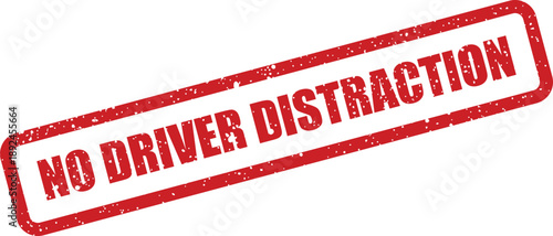 Prominent red rubber stamp with distressed texture indicating a clear directive against driver distraction
