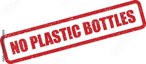 Red distressed rubber stamp clearly indicating a no plastic bottles policy
