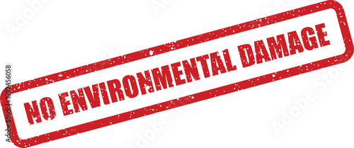 Red distressed rubber stamp clearly showing the critical message NO ENVIRONMENTAL DAMAGE against a bright white backdrop