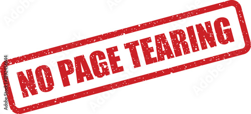 Red grunge rubber stamp mark with the phrase NO PAGE TEARING diagonally positioned on a white surface